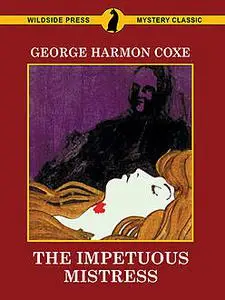 «The Impetuous Mistress» by George Harmon Coxe