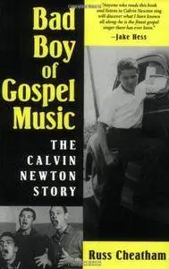 Bad Boy of Gospel Music: The Calvin Newton Story (Repost)