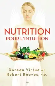 Doreen Virtue, Robert Reeves, "Nutrition pour l’intuition"