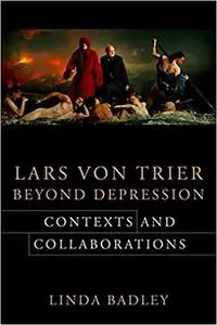 Lars von Trier Beyond Depression: Contexts and Collaborations