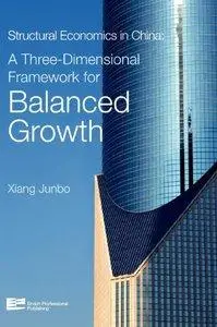 Structural Economics in China: A Three-Dimensional Framework for Balanced Growth (Repost)