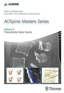 AOSpine Masters Series, Volume 6: Thoracolumbar Spine Trauma (Repost)