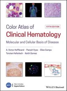 Color Atlas of Clinical Hematology: Molecular and Cellular Basis of Disease, Fifth Edition