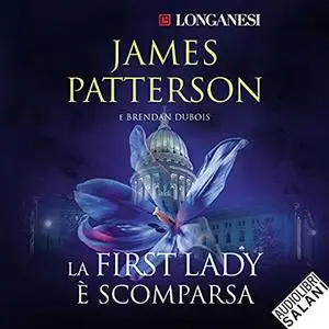 «La First Lady è scomparsa» by James Patterson; Brendan Dubois