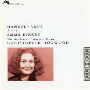 Emma Kirkby, Christopher Hogwood, Academy of Ancient Music - Handel, Arne, Lampe: Arias (1993)