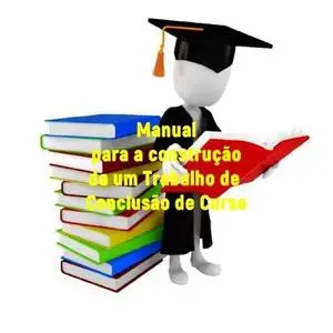 «Manual para a construção de um Trabalho de Conclusão de Curso» by Benigno Núñez Novo