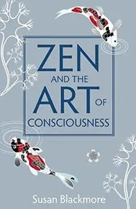 Zen and the Art of Consciousness