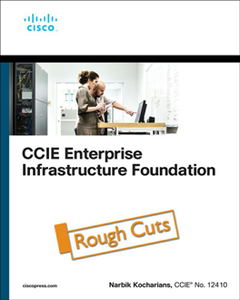 CCIE Enterprise Infrastructure Foundation, 2nd Edition (Early Release)