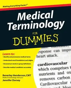 Beverley Henderson, Jennifer Dorsey, "Medical Terminology for Dummies"