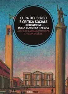 AA.VV. - Cura del senso e critica sociale. Ricognizione della semiotica italiana