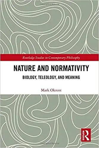 Nature and Normativity: Biology, Teleology, and Meaning