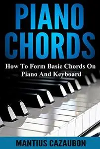 Piano Chords: How To Form Basic Chords On Piano And Keyboard