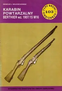 Karabin powtarzalny Berthier wz. 1907/15 M16 (Typy Broni i Uzbrojenia 103)