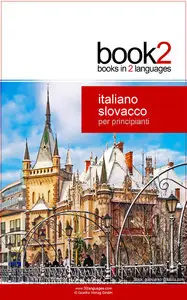 Johannes Schumann - Book2 Italiano - Slovacco Per Principianti: Un libro in 2 lingue