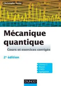 Mécanique quantique : Cours et exercices corrigés - 2e édition