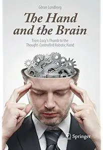 The Hand and the Brain: From Lucy's Thumb to the Thought-Controlled Robotic Hand [Repost]