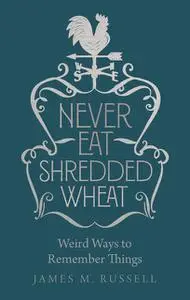 «Never Eat Shredded Wheat» by James Russell