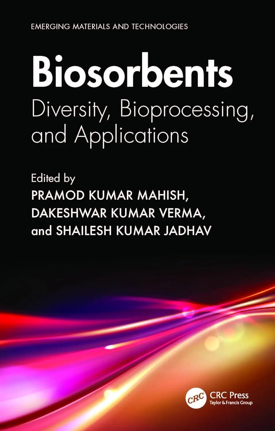 Biosorbents: Diversity, Bioprocessing, and Applications (Emerging Materials and Technologies)