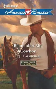 «Remember Me, Cowboy» by C.J. Carmichael