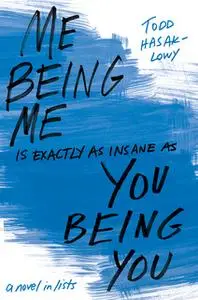 «Me Being Me Is Exactly as Insane as You Being You» by Todd Hasak-Lowy