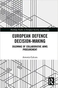 European Defence Decision-Making: Dilemmas of Collaborative Arms Procurement