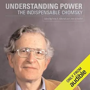 Understanding Power: The Indispensable Chomsky [Audiobook] (Repost)