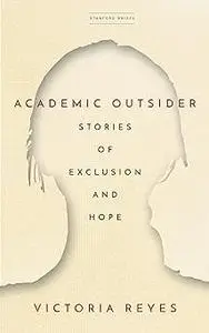 Academic Outsider: Stories of Exclusion and Hope