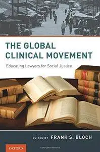 The Global Clinical Movement: Educating Lawyers for Social Justice (Repost)