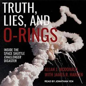 Truth, Lies, and O-Rings: Inside the Space Shuttle Challenger Disaster [Audiobook]