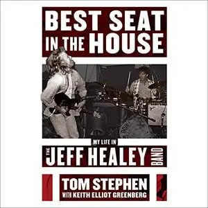 Best Seat in the House: My Life in the Jeff Healey Band [Audiobook]