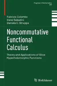 Noncommutative Functional Calculus: Theory and Applications of Slice Hyperholomorphic Functions (repost)