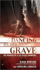 Dancing on Her Grave: The Murder of a Las Vegas Showgirl