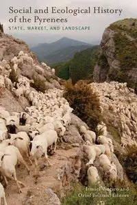 Social and Ecological History of the Pyrenees: State, Market, and Landscape
