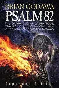 Psalm 82: The Divine Council of the Gods, The Judgment of the Watchers and the Inheritance of the Nations