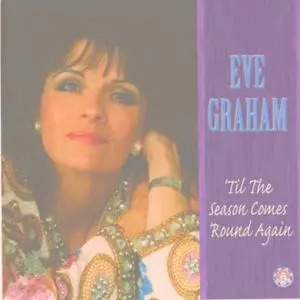 Eve Graham - 'Til The Season Comes 'Round Again (2006)