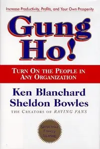 Gung Ho!: Turn on the People in Any Organization