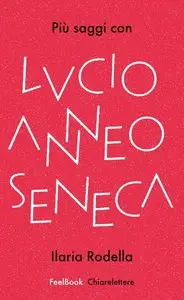 Ilaria Rodella - Più saggi con Lucio Anneo Seneca