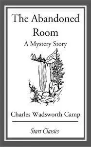 The Abandoned Room: A Mystery Story