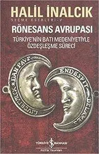 Rönesans Avrupası: Türkiye'nin Batı Medeniyetiyle Özdeşleşme Süreci