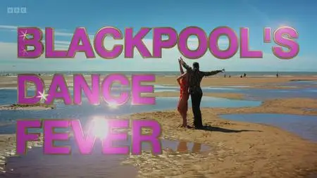 BBC - Blackpool's Dance Fever (2022)