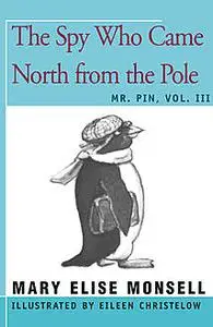 «The Spy Who Came North from the Pole» by Mary Elise Monsell