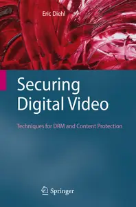 Securing Digital Video: Techniques for DRM and Content Protection