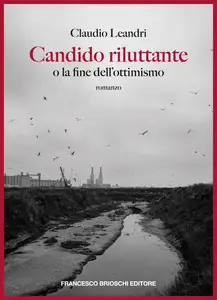 Candido riluttante o La fine dell'ottimismo - Claudio Leandri