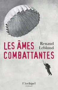 Renaud Leblond, "Les âmes combattantes"