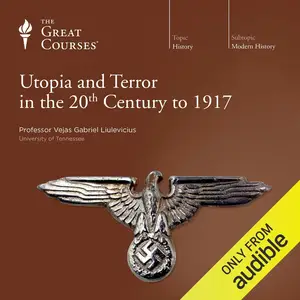 Utopia and Terror in the 20th Century [TTC Audio]