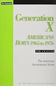 Generation X: Americans Born 1965 to 1976