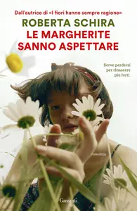 Roberta Schira - Le margherite sanno aspettare