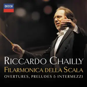 Riccardo Chailly, Filarmonica della Scala - Overtures, Preludes & Intermezzi (2017)