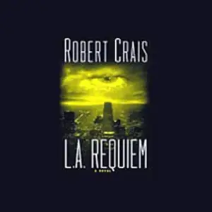 L.A. Requiem: An Elvis Cole - Joe Pike Novel
