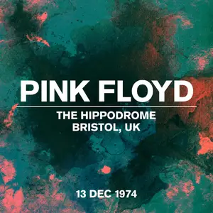 Pink Floyd - Live At The Hippodrome, Bristol, UK, 13 December 1974 (2024) [Official Digital Download]